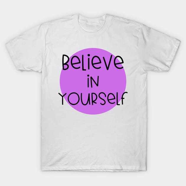 Believe in Yourself Purple T-Shirt by JanesCreations